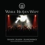 While Heaven Wept : Triumph Tragedy : Transcendence